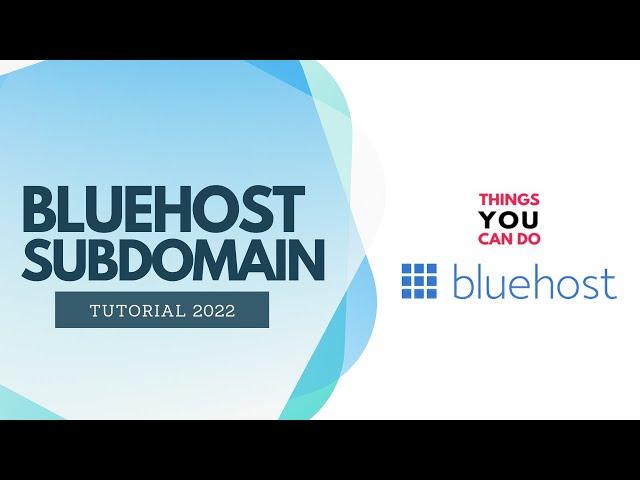HOW TO CREATE SUBDOMAIN IN BLUEHOST ACCOUNT - 2022 TUTORIAL