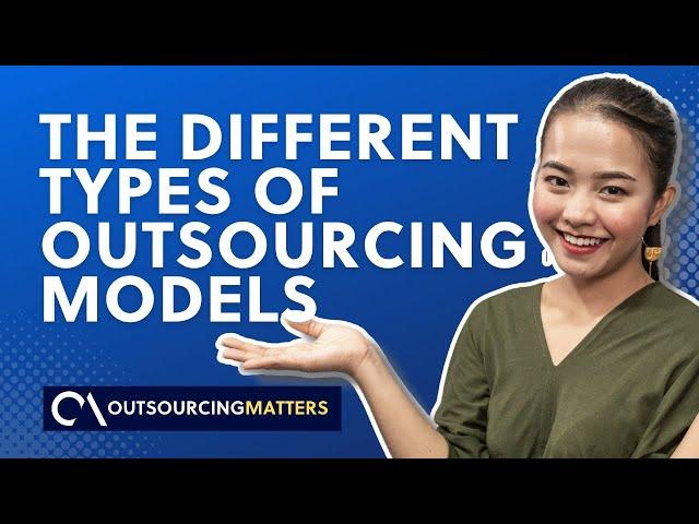 The Different Types and Models of Outsourcing