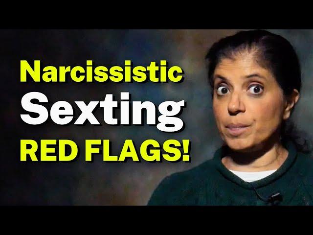 Narcissistic Sexting RED FLAGS!