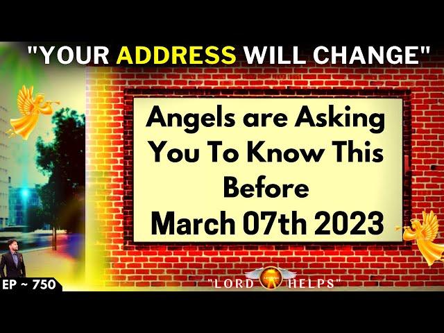 "Your Address Will Change"- Angels are Asking You To Accept Spiritual Changes! | Lord Helps Ep~750