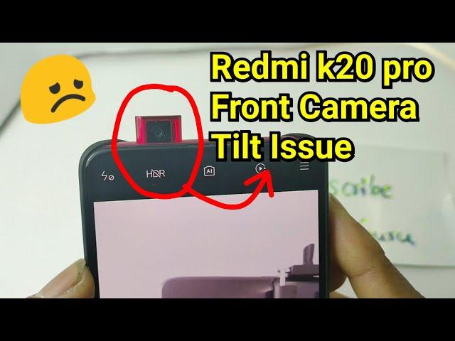 Redmi k20 pro front camera Tilt issue