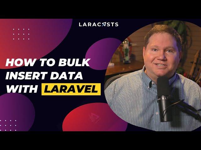 How to Bulk Insert Data With Laravel