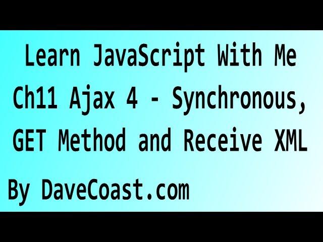 Learn JavaScript With Me - Ajax 4 - Synchronous, Get and XML - Ch11 HD Video - Tutorial