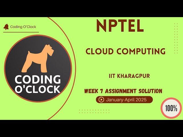 NPTEL Cloud Computing Week 7 Assignment Solution January - April 2025 IIT Kharagpur