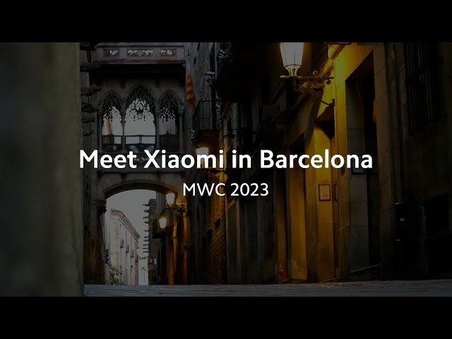 Meet Xiaomi in Barcelona | MWC 2023