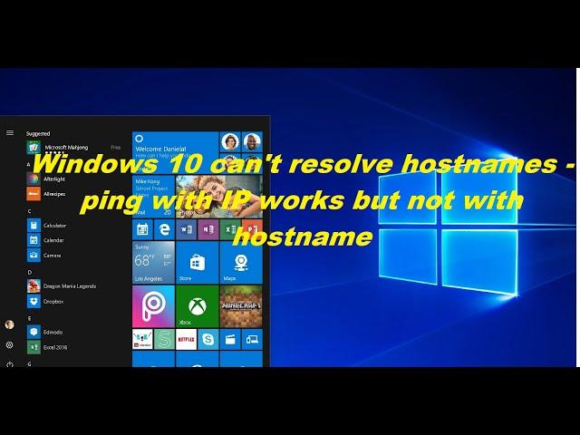 Windows 10 can't resolve hostnames - ping with IP works but not with hostname