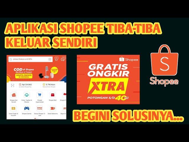 Cara Mengatasi Aplikasi Shopee Tiba-tiba Keluar Sendiri || Aplikasi Shopee Error