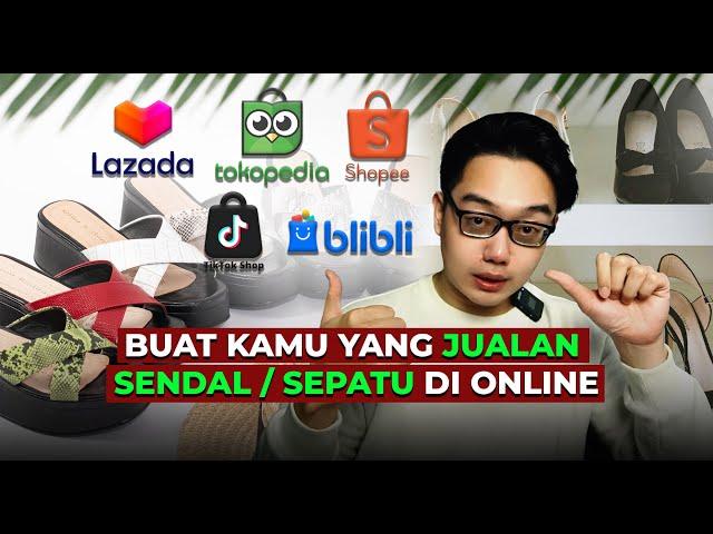 Buat Kamu Yang Jualan Sendal / Sepatu di Online Biar Makin Laku ( Shopee Tokopedia TikTok Shop )