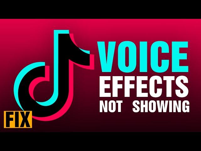 Fix TikTok Voice Effects Not Showing