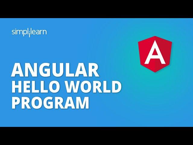 Angular Tutorial For Beginners | Angular Hello World Program Example Step By Step | Simplilearn