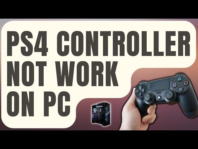 How To Fix PS4 Controller Not Working On PC [Updated 2024]