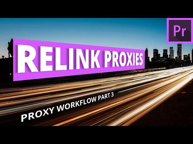 Relinking and Deleting Proxies in Premiere Pro | Proxy Workflow Part 3