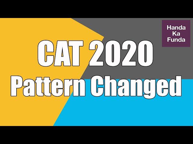 CAT 2020 - Changes in Pattern - How will it impact you?