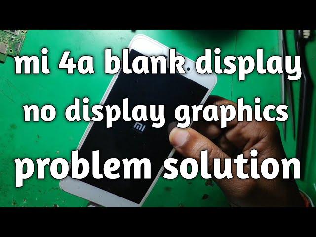 Mi 4a display problem solution,mi 4a lcd blank solution