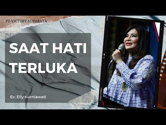 SAAT HATI TERLUKA | Ev. Elly Kurniawati | PD Victory Malang | 19 Juli 2024