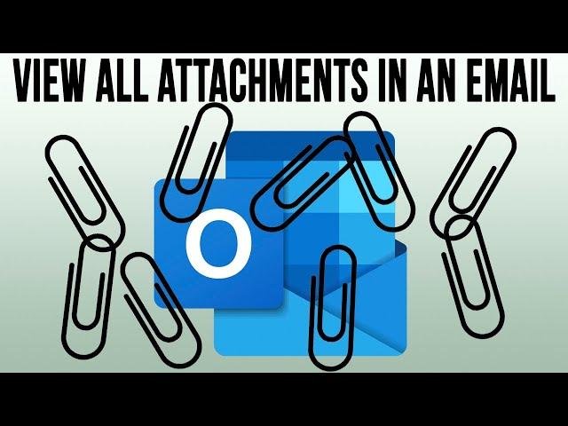 View All Attachments in a Microsoft Outlook Email Chain