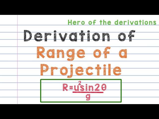 Derivation of equation of Range of a projectile.