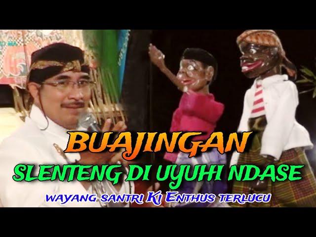 Ajurrr Slenteng Di Uyuhi Sirahe. Wayang Santri Ki Enthus Susmono paling lucu