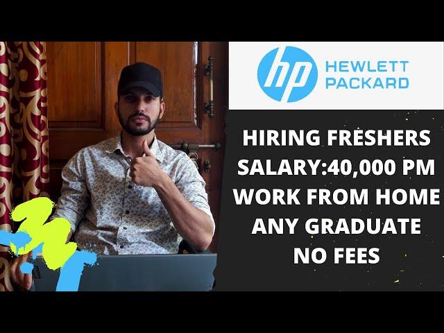 HP Recruitment 2021 | Hewlett Packard Work From Home Jobs | Salary:40,000 Pm | HP Hiring Freshers