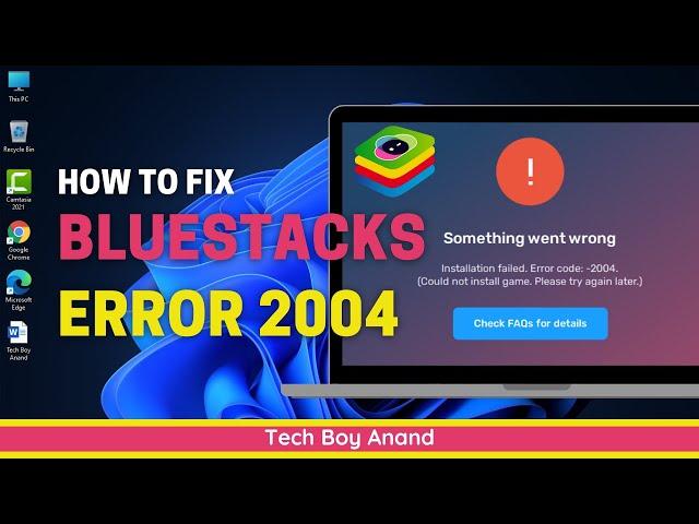 How to Fix BlueStacks Error 2004 | “Something Went Wrong, Installation Failed” Solution