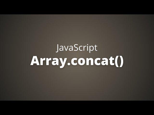 Learn How to Use the JavaScript Array Concat Function in Just a Few Minutes!