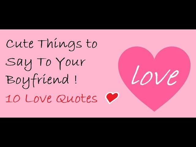 Cute Things to Say To Your Boyfriend ! 10 Love Quotes ️