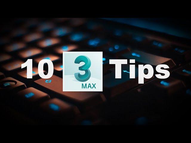 10 Autodesk 3Ds Max tips in 5 minutes for 3D artists - speed up your workflow