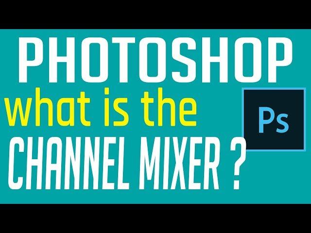 How to use  the Photoshop Channel Mixer