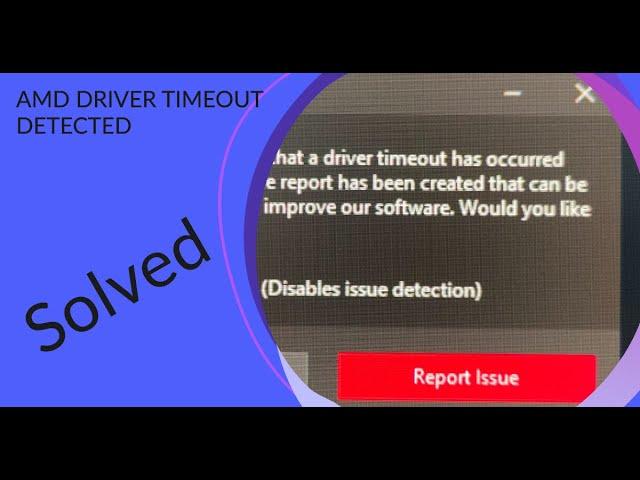 AMD Software Detected That a Driver Timeout Has Occurred on Your System (Solved)