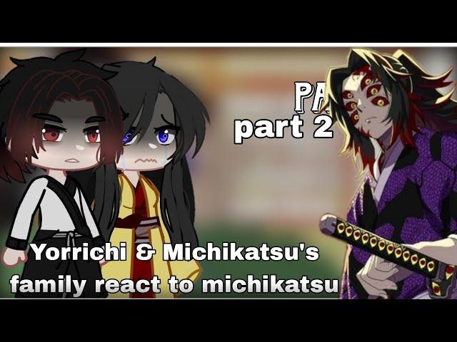 Yorrichi & Michikatsu's family react to michikatsu || PART 2 || Demon Slayer || Ezumezuzu