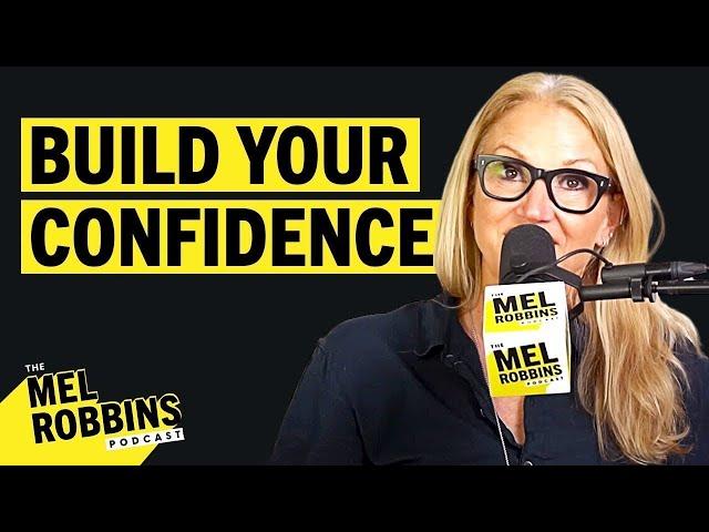 A Toolkit for Confidence: How to Build UNSHAKABLE Self Confidence | The Mel Robbins Podcast