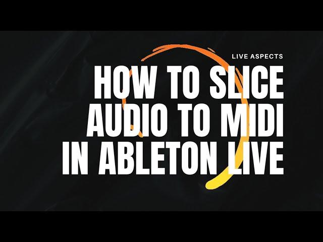 How To Slice Audio To MIDI In Ableton Live | Step-By-Step Tutorial