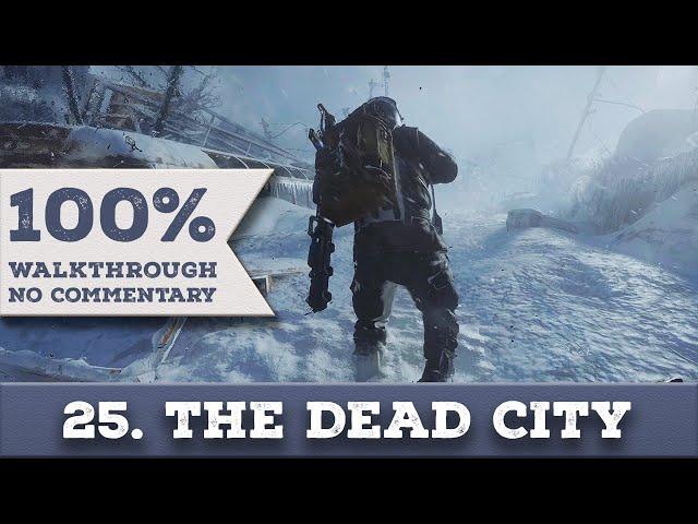 Metro Exodus Enhanced Edition 100% Walkthrough (Ranger Hardcore/Full Dive) 25 THE DEAD CITY