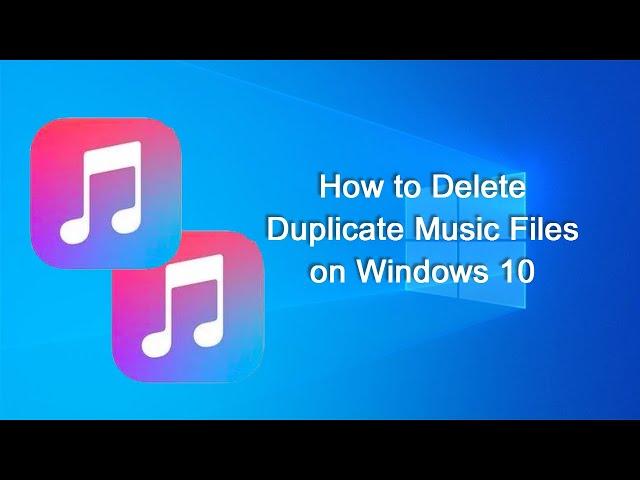 3 Easy Ways to Delete Duplicate MP3 Music Files on Windows 10