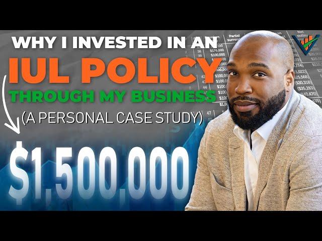 Why I Invested in an IUL Policy through My Business (A Personal Case Study)