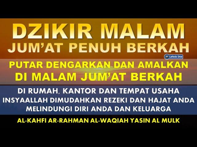 DZIKIR MALAM JUMAT Berkah Surah Al kahfi Al Waqiah l Dzikir sebelum tidur | Doa Dzikir | Zikir Malam