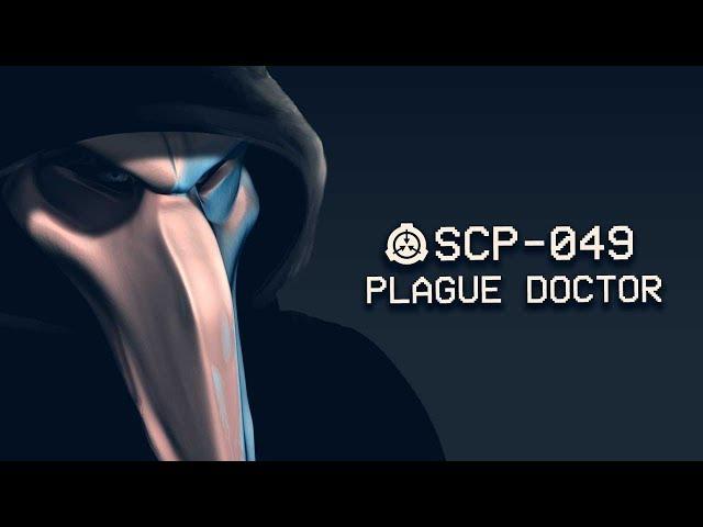 SCP-049 - Plague Doctor : Object Class - Euclid : Sentient SCP : 2018 Rewrite