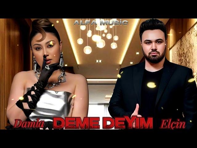 Damla & Elçin Meherremov - Deme Deyim 2024 (Yeni Remix Mahnılar) Fatih Karaytu