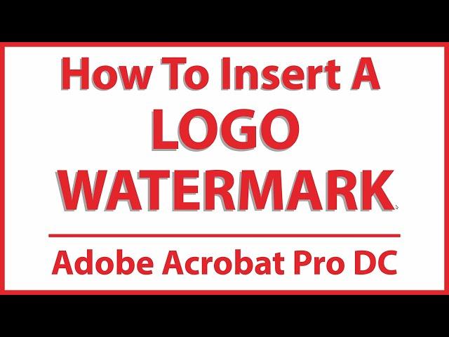 How To Add A Logo Watermark To A PDF Using Adobe Acrobat Pro DC | PC |