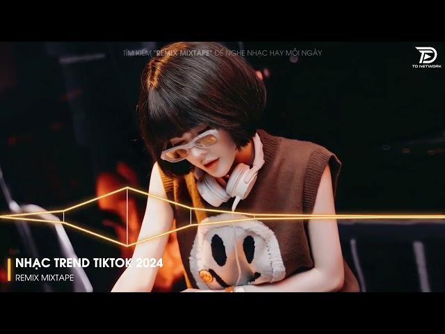 Nhạc Hot TikTok 2024 - BXH Nhạc Remix Hot Trend TikTok 2024 | Nhạc Trẻ Remix Hay Nhất Hiện Nay