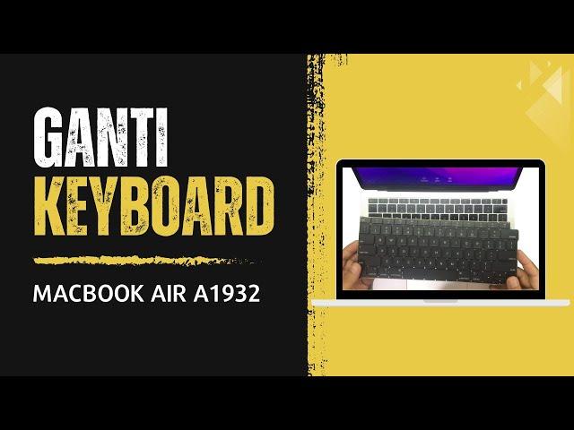 Ganti Keyboard MacBook Air A1932