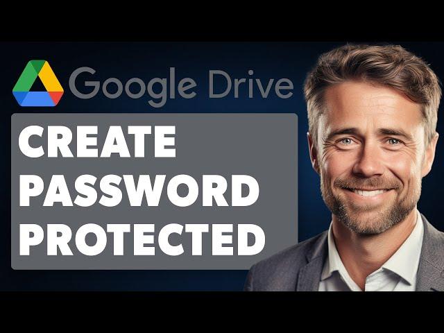 How to Create Password Protected File or Folder in Google Drive (Full 2024 Guide)