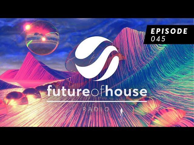 Future Of House Radio - Episode 045 - May 2024 Mix