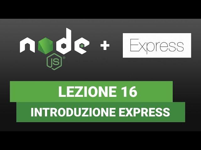 Node JS Tutorial Italiano 16 - Introduzione ad EXPRESS