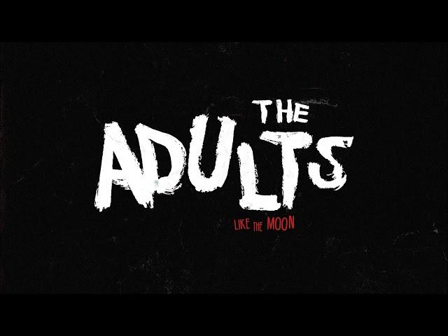 The Adults - Like The Moon - Official Audio