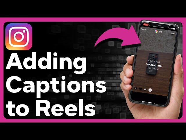 How To Add Captions To Instagram Reels