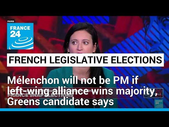 Jean-Luc Mélenchon will not be PM if left-wing alliance wins majority, Greens candidate says