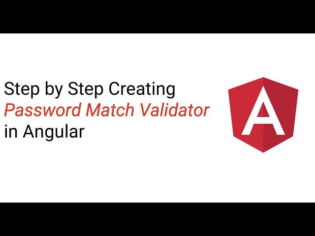 Step by Step Creating Password Match Validator in Angular | Cross Controls Validations in Angular