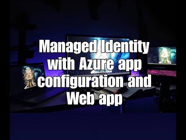 Managed Identity with Azure App Configuration and Web App