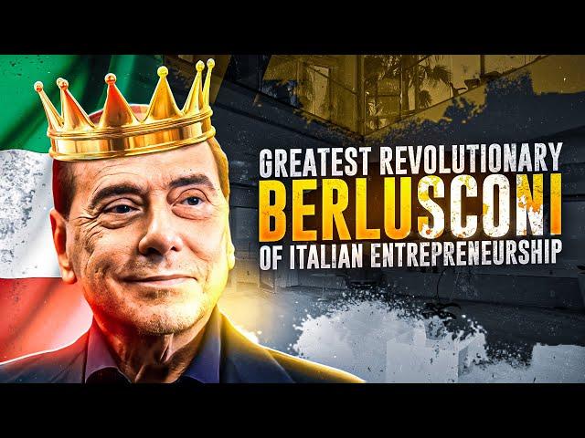 Silvio Berlusconi: The greatest Italian entrepreneur